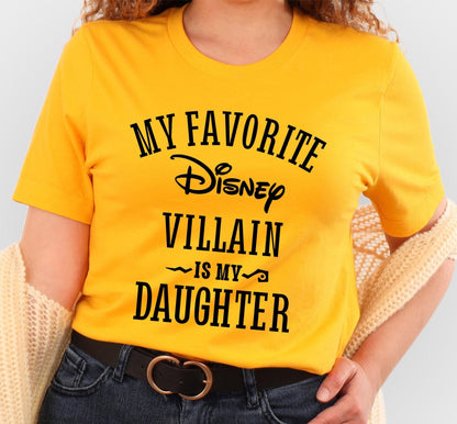 My Favorite Disney Villain Is My Daughter Graphic T-Shirt