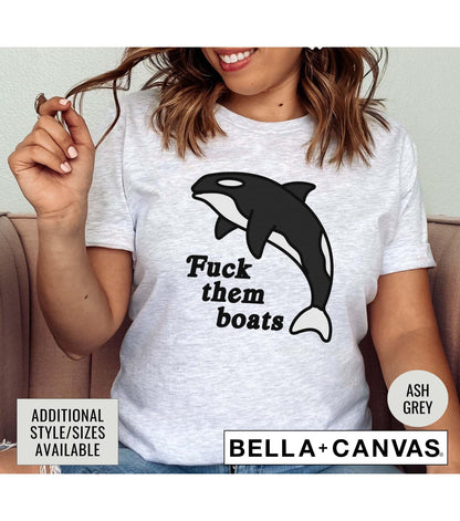 Fuck Them Boats Orca Weird Present Graphic T-Shirt