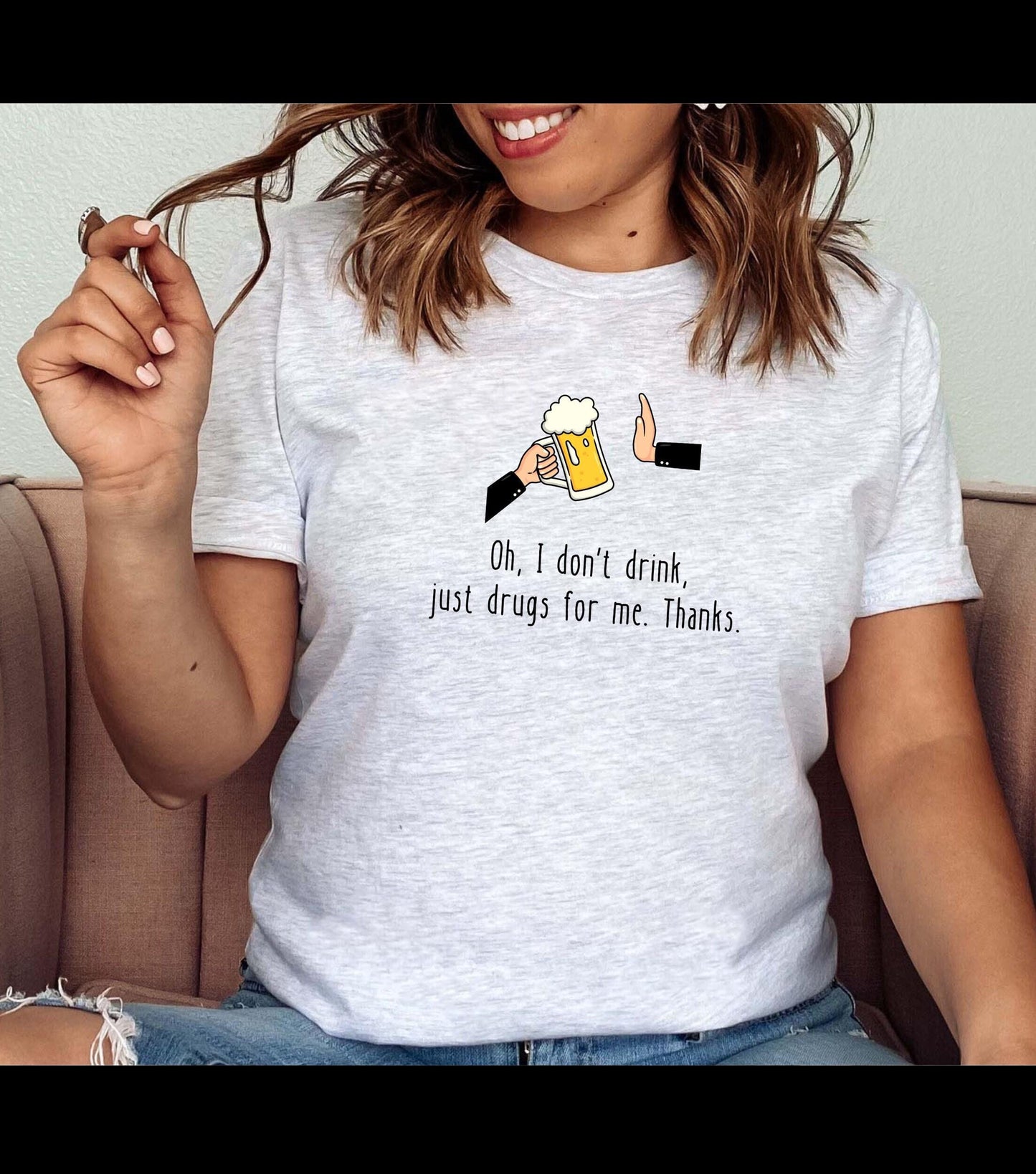 Oh I Don't Drink Just Drugs For Me Thanks Graphic T-Shirt