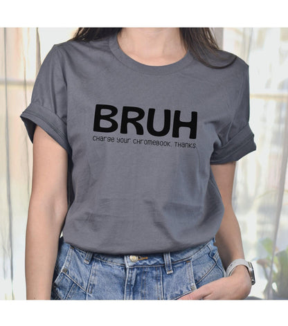 Bruh Charge Your Chromebooks Thanks Graphic T-Shirt