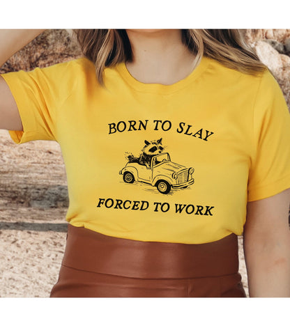 Born To Slay Forced To Work Meme Raccoon Graphic T-Shirt