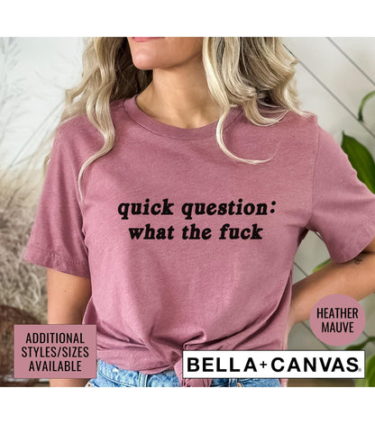 Quick Question What The Fuck WTF Graphic T-Shirt