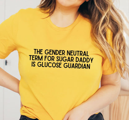 The Gender Neutral Term For Sugar Daddy Is Glucose Guardian Graphic T-Shirt