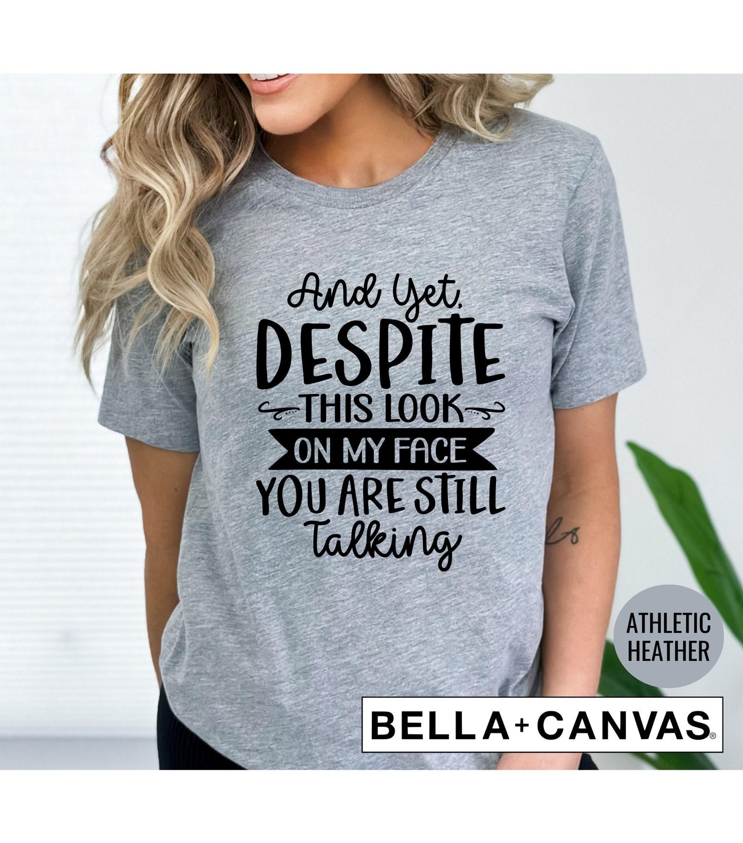 Yet Despite This Look On My Face You're Still Talking Graphic T-Shirt