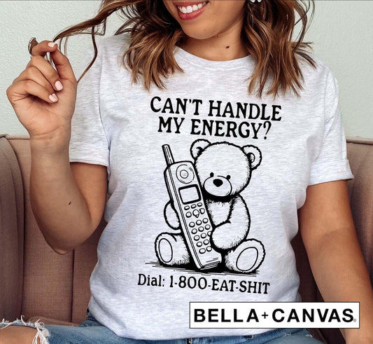 Can't Handle My Energy? Dial 1-800-Eat-Shit Bear Women's Graphic T-Shirt