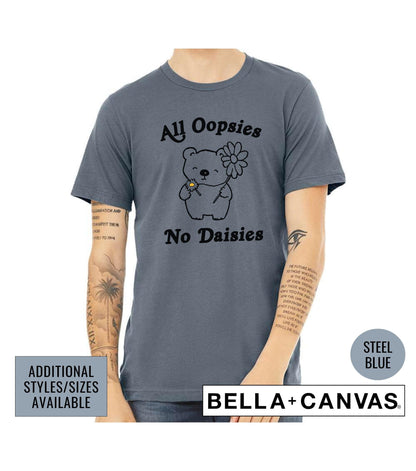 All Oopsies No Daisies Bear Funny Graphic T-Shirt