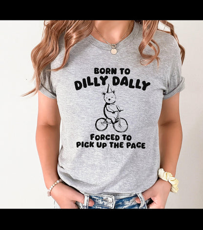 Born To Dilly Dally Forced To Pick Up The Pace Bear Meme Graphic T-Shirt