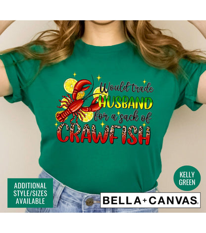 Would Trade Husband For A Sack Of Crawfish Graphic T-Shirt