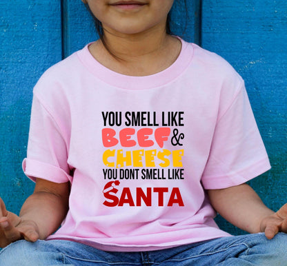 You Smell Like Beef And Cheese You Don't Smell Like Santa Graphic T-Shirt