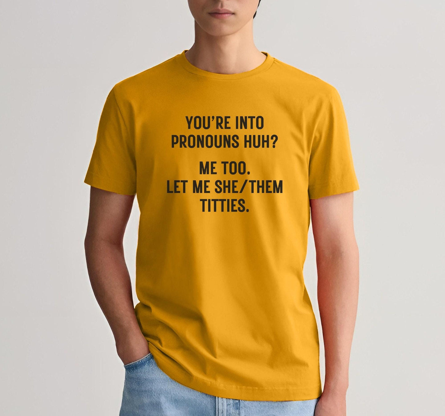 You're Into Pronouns Huh Me Too Let Me She/Them Titties Graphic T-Shirt