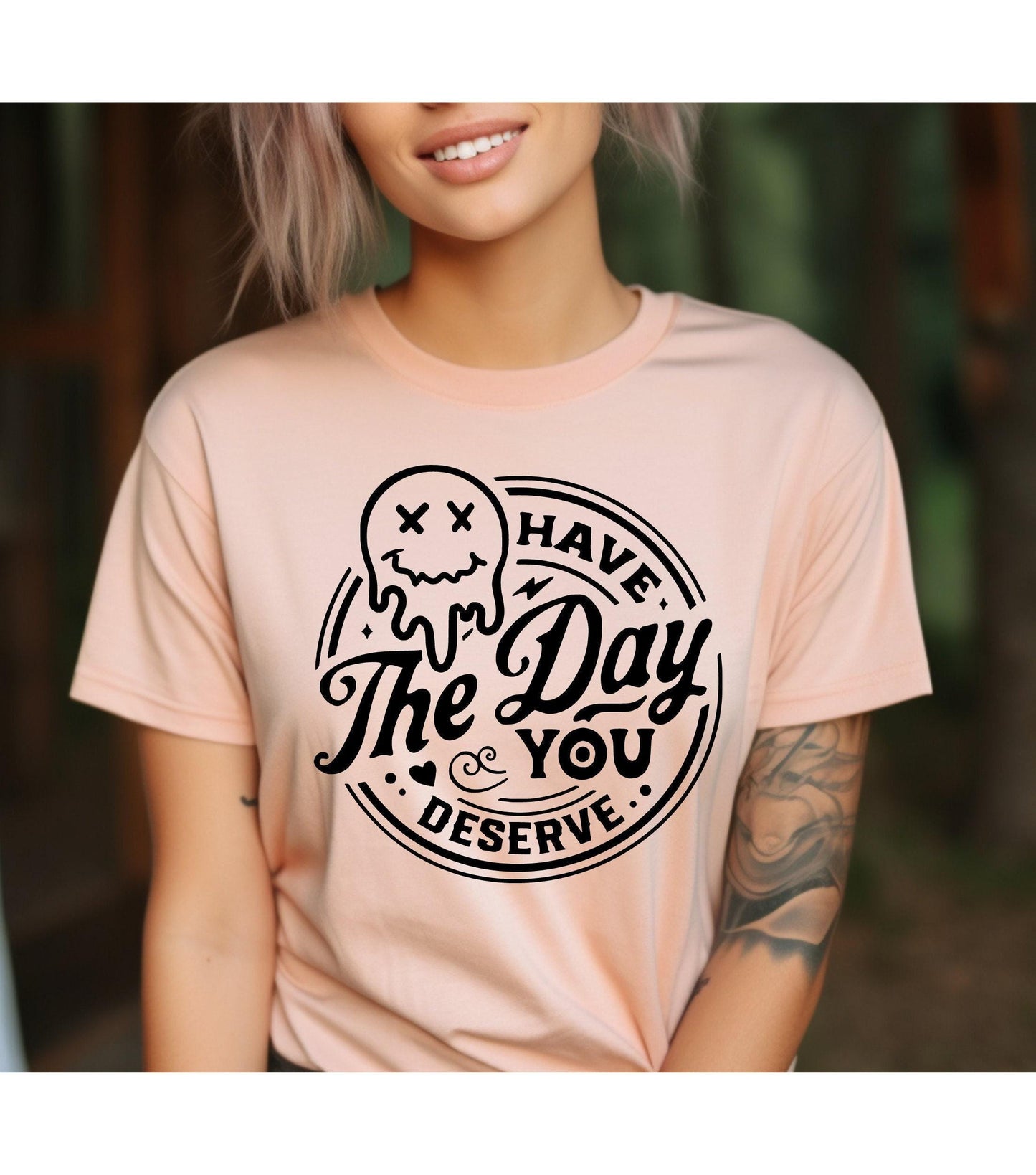 Have The Day You Deserve Women's Graphic T-Shirt