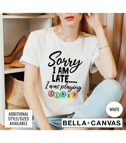 Sorry I Am Late I Was Playing Bingo Graphic T-Shirt