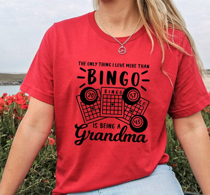 The Only Thing I Love More Than Bingo Is Being A Grandma Graphic T-Shirt