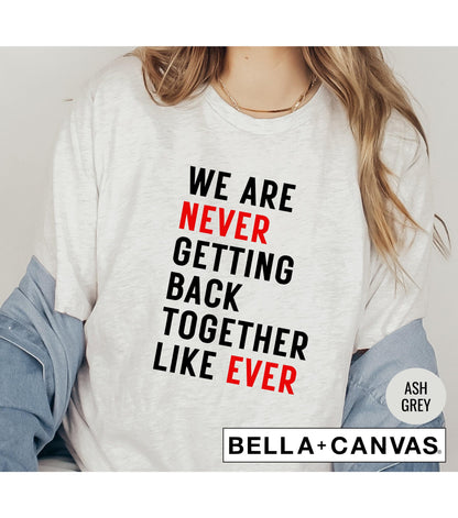 We Are Never Getting Back Together Like Ever Eras Tour Women's Graphic T-Shirt