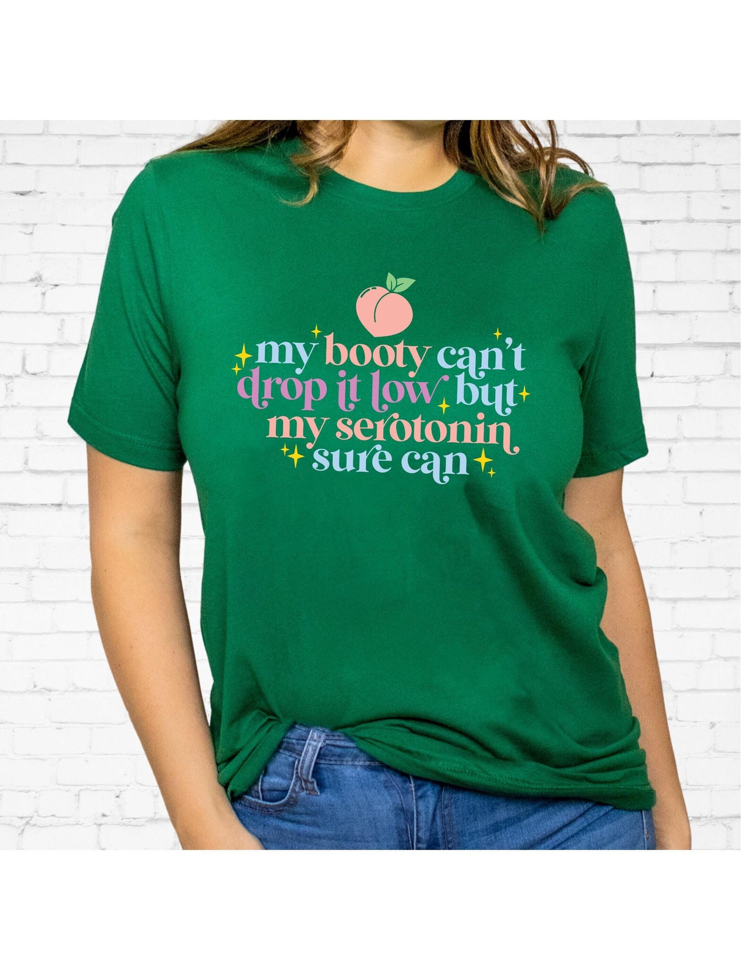 My Booty Cant Drop It Low But My Serotonin Sure Can Graphic T-Shirt