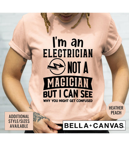 I'm An Electrician Not A Magician But I Can See Why You Got Confused Graphic T-Shirt