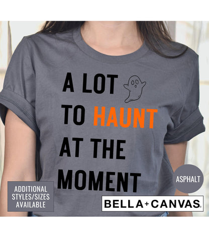 Ghost A Lot To Haunt At The Moment Halloween Graphic T-Shirt