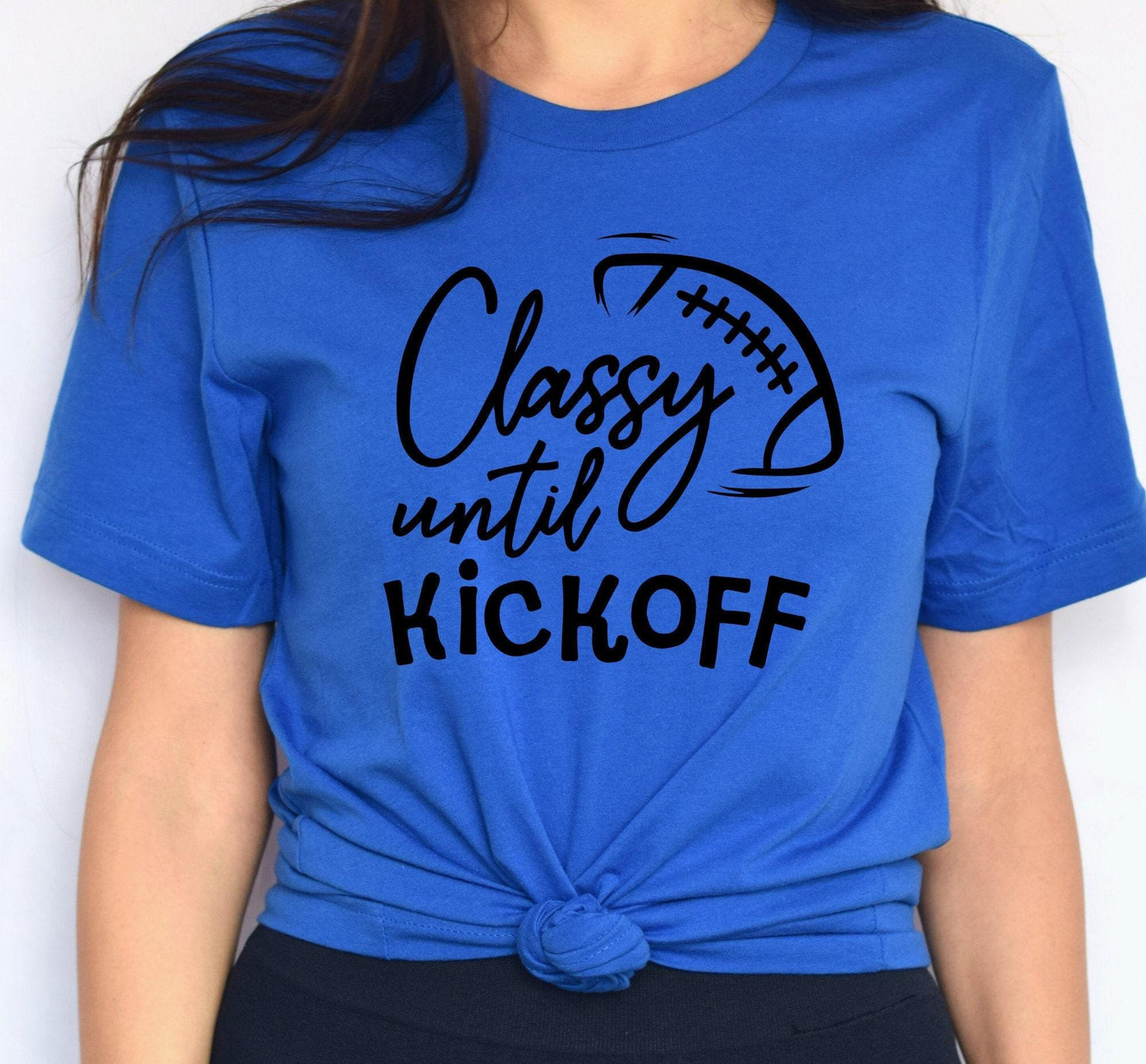 Classy Until Kick Off Graphic T-Shirt