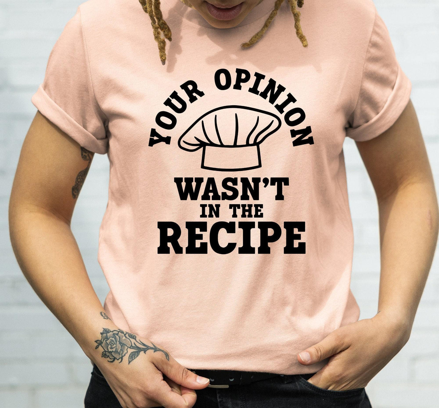 Your Opinion Wasn't In The Recipe Graphic T-Shirt