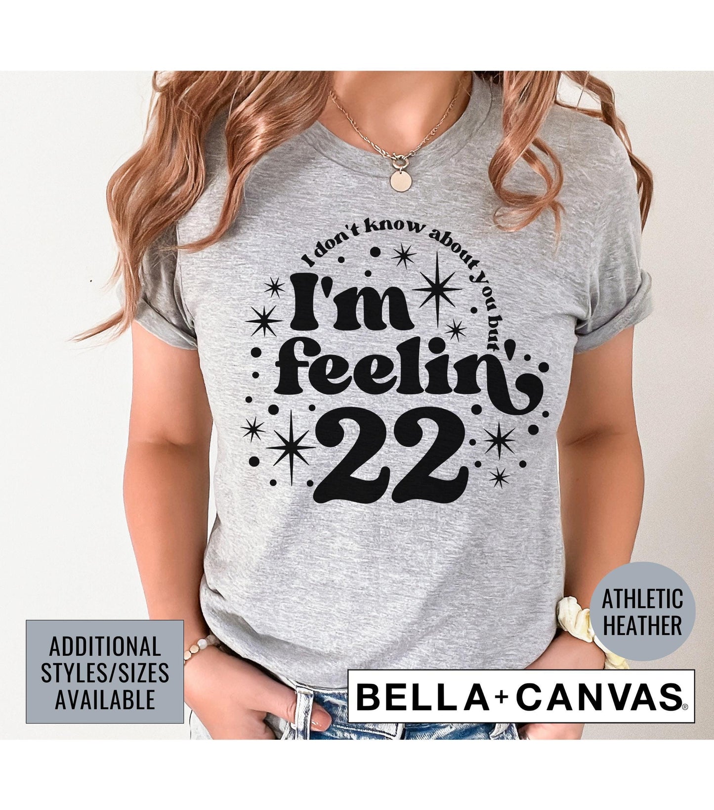 I Don't Know About You But I'm Feeling 22 Graphic T-Shirt