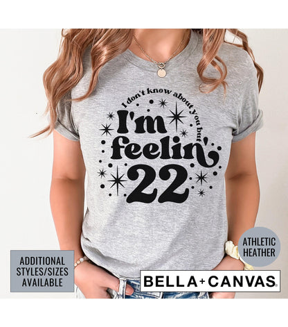 I Don't Know About You But I'm Feeling 22 Graphic T-Shirt