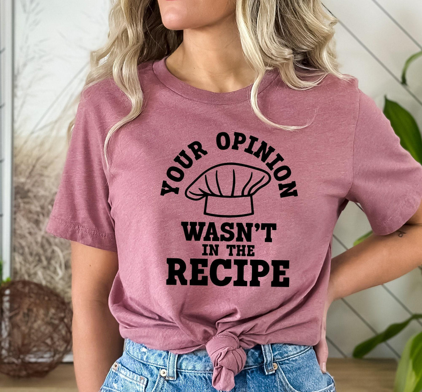 Your Opinion Wasn't In The Recipe Graphic T-Shirt