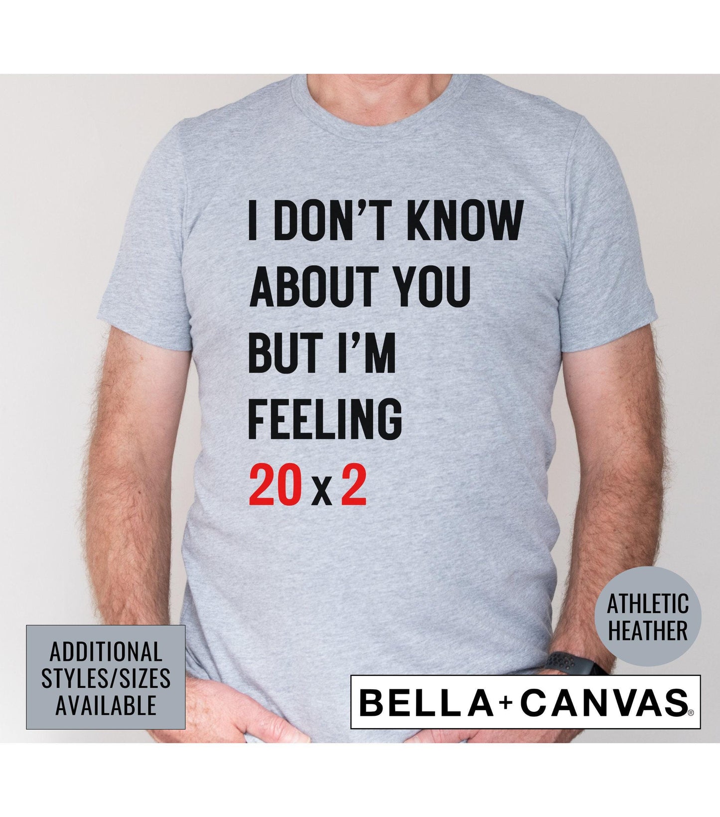 40th Birthday I Don't Know About You But I'm Feeling 20x2 Graphic T-Shirt