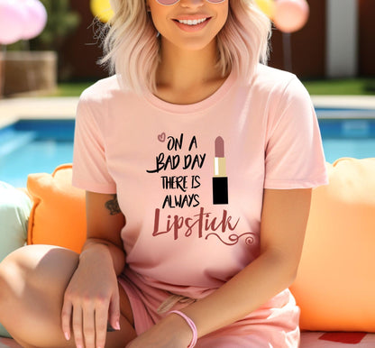 On A Bad Day There Is Always Lipstick Graphic T-Shirt