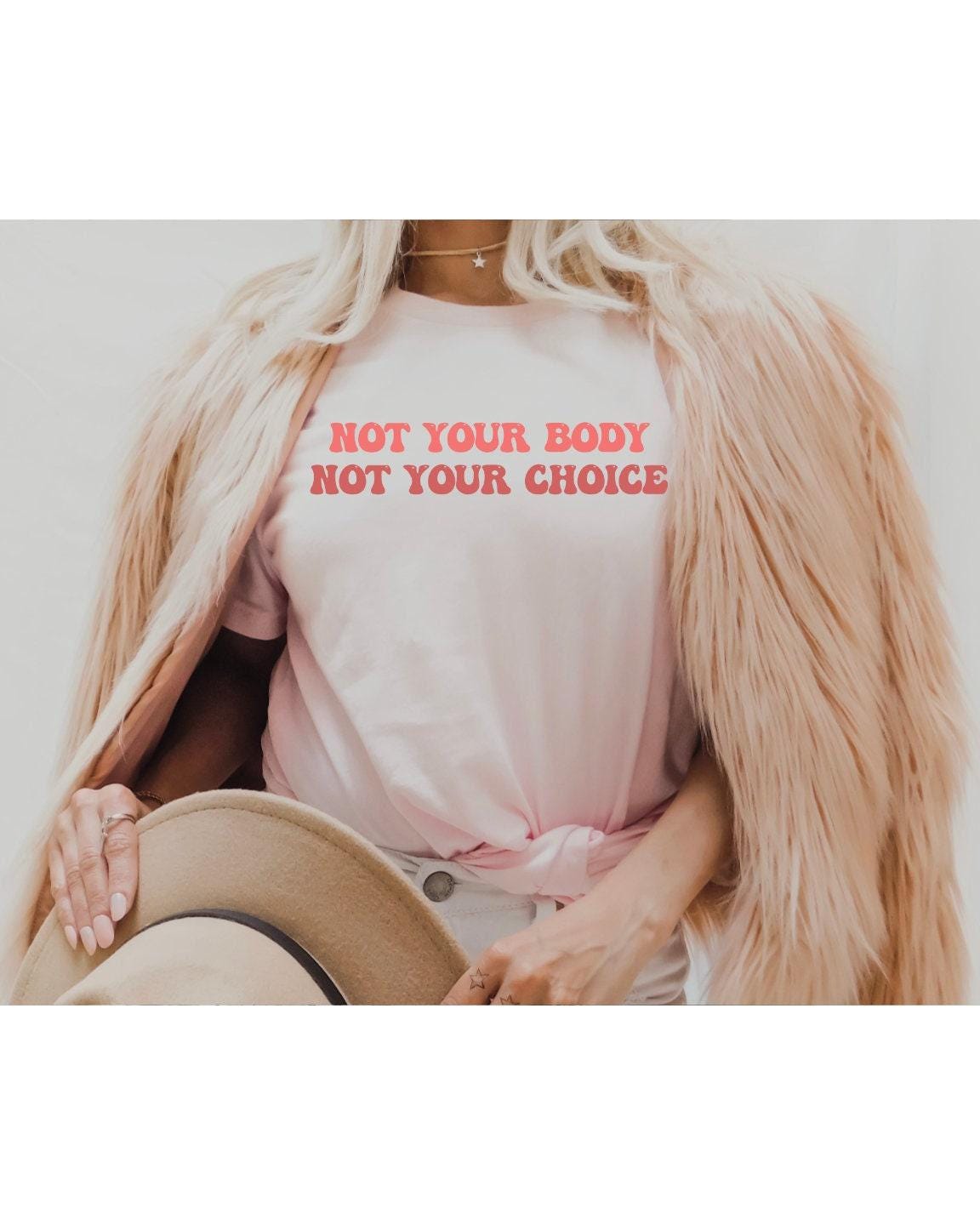 Not Your Body Not Your Choice Women's RIghts Graphic T-Shirt