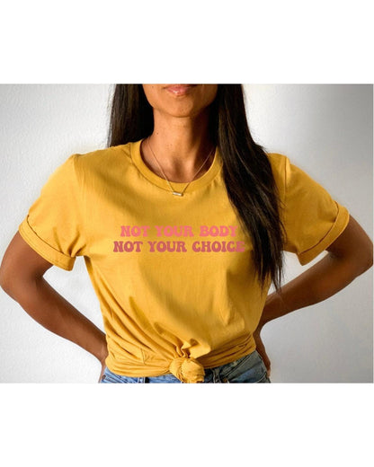 Not Your Body Not Your Choice Women's RIghts Graphic T-Shirt