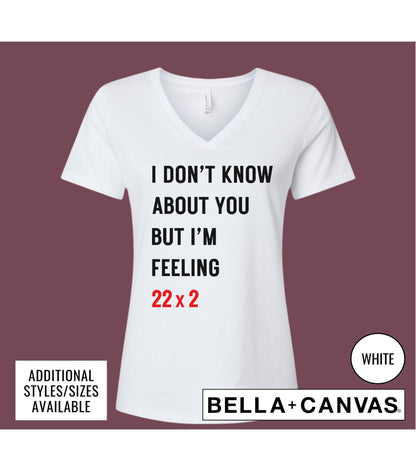 44th Birthday I Don't Know About You But I'm Feeling 22x2 Graphic T-Shirt