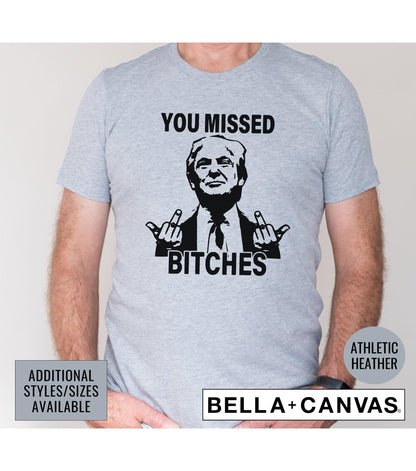 You Missed Bitches Trump Shooting Graphic T-Shirt