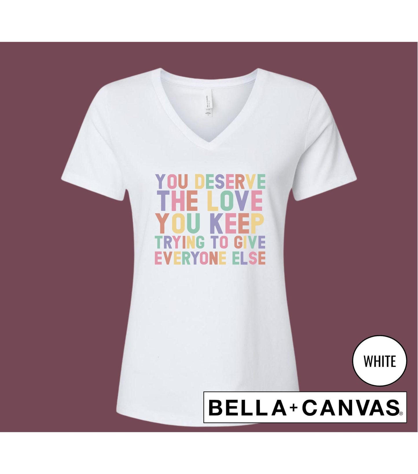 You Deserve The Love You Keep Trying To GIve Everybody Else Graphic T-Shirt