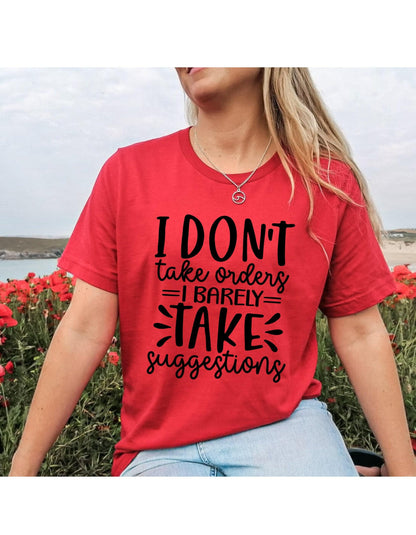 I Don't Take Orders I Barely Take Suggestions Graphic T-Shirt