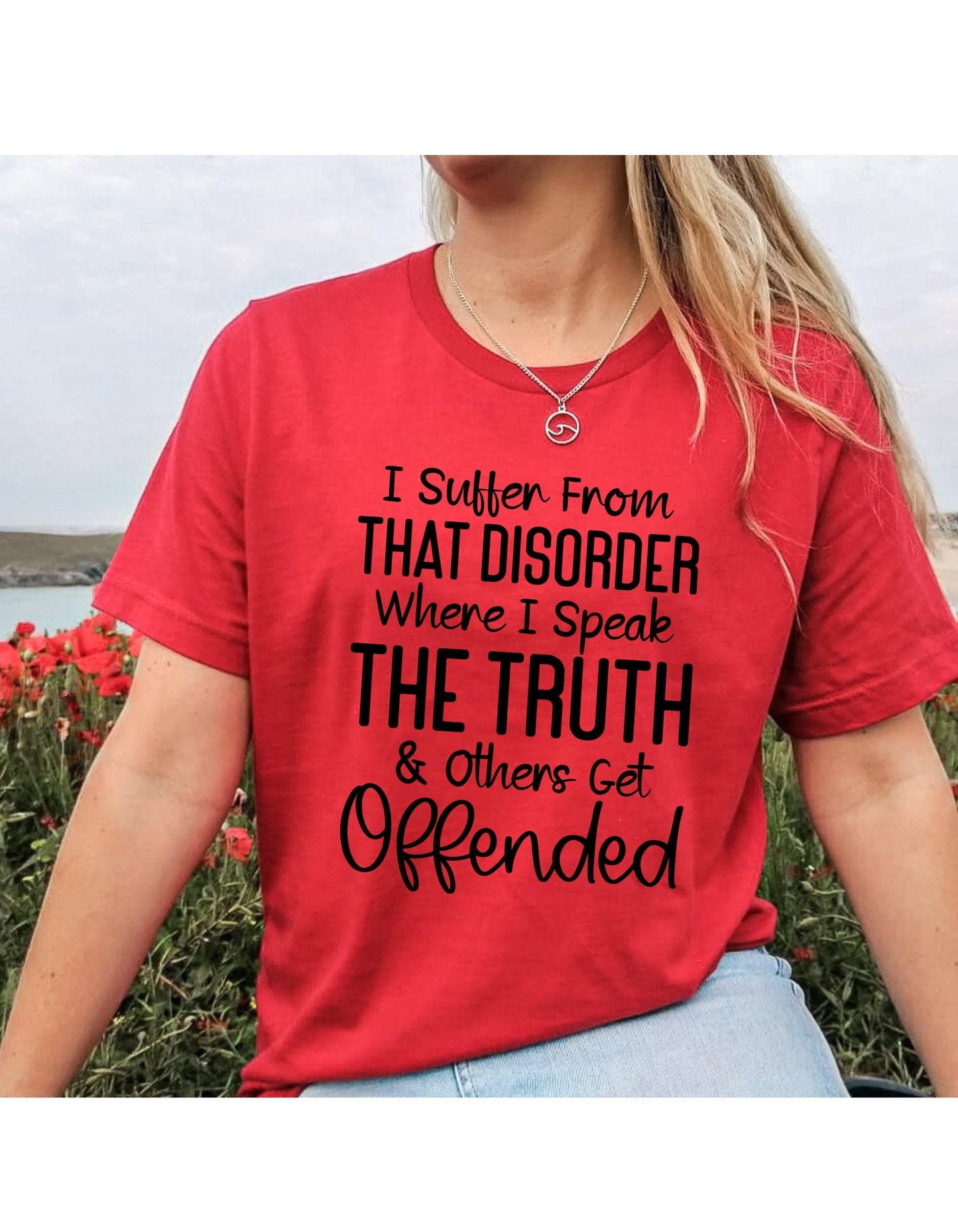 I Suffer From That Disorder Where I Speak The Truth And Others Get Offended Graphic T-Shirt