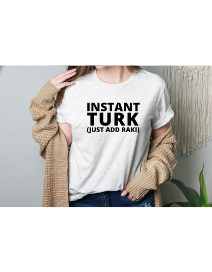 Instant Turk Just Add Raki Turkish Graphic T-Shirt