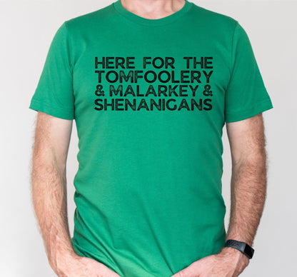 Here For The Tomfoolery Malarkey And Shenanigans Graphic T-Shirt