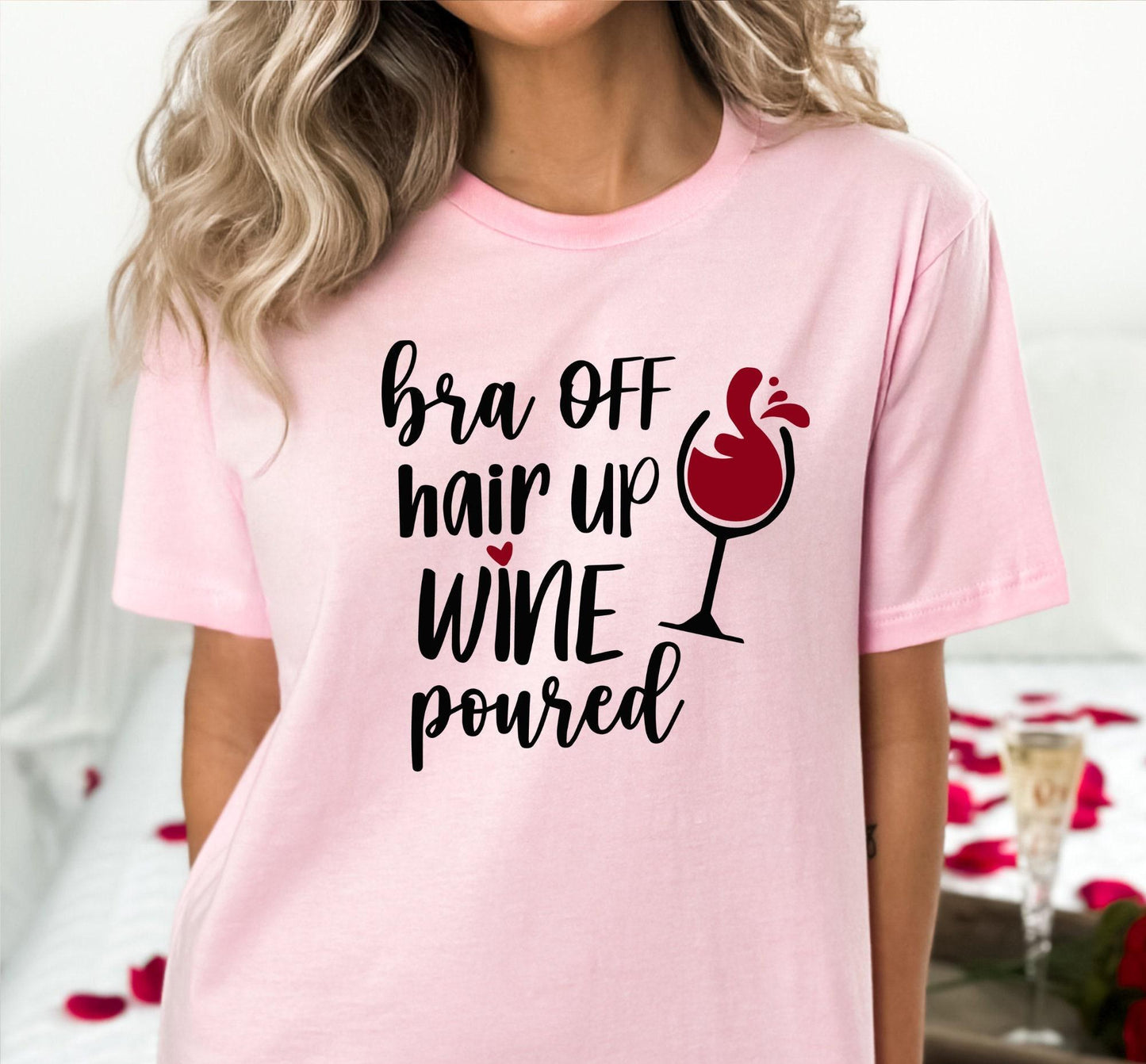 Bra Off Hair Up Wine Poured Women's Graphic T-Shirt