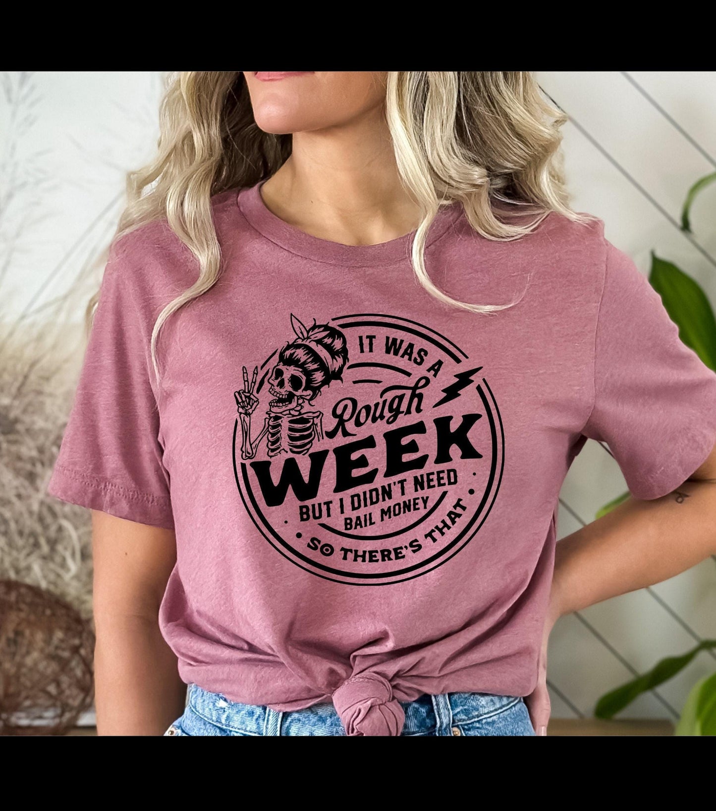 It Was A Rough Week But I Didn't Need Bail Money Snarky Skeleton Graphic T-Shirt