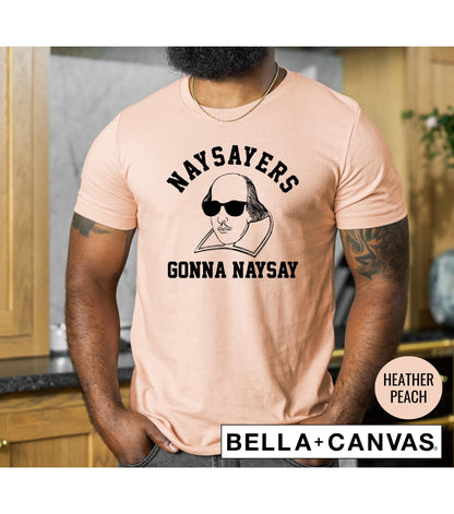 Naysayers Gonna Naysay Shakespeare Graphic T-Shirt