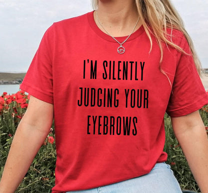 I'm Silently Judging Your Eyebrows Women's Graphic T-Shirt