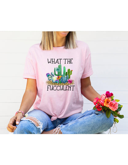 What The Fucculent Graphic T-Shirt