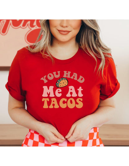 You Had Me At Tacos Graphic T-Shirt