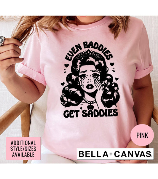 Even Baddies Get Saddies Women's Graphic T-Shirt