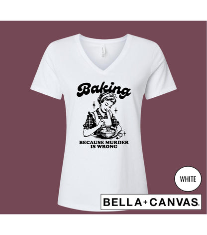 Baking Because Murder Is Wrong Women's Graphic T-Shirt