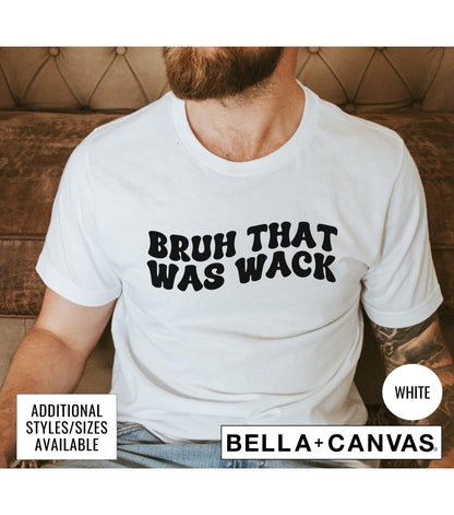 Bruh That Was Wack Quote Graphic T-Shirt