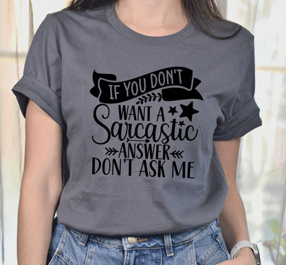 If You Don't Want A Sarcastic Answer Don't Ask Me Women's Graphic T-Shirt