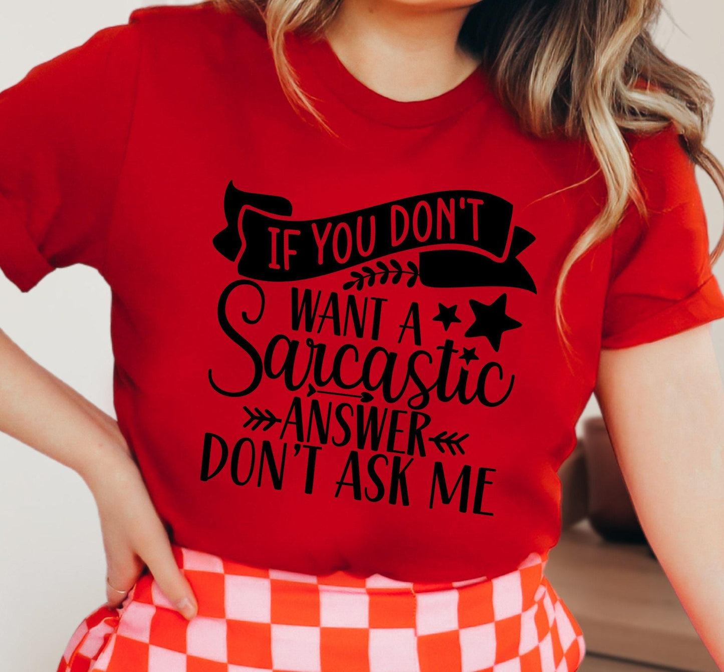 If You Don't Want A Sarcastic Answer Don't Ask Me Women's Graphic T-Shirt