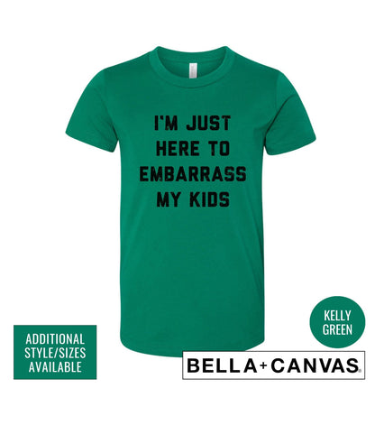 I'm Just Here To Embarrass My Kids Graphic T-Shirt