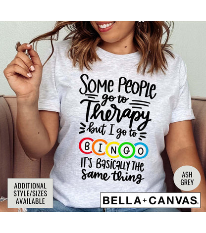 Some People Go To Therapy But I Go To Bingo It's Basically The Same Thing Graphic T-Shirt
